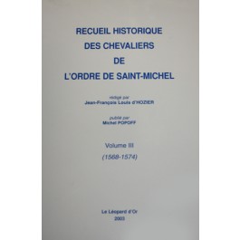 Recueil historique des Chevaliers de l'Ordre de Saint Michel TOME 3