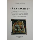 "A la Hache !" Histoire et symbolique de la hache dans la France médiévale (XIIIe - XVe siècles)