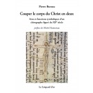 Le Symbole et son Histoire 2 : Couper le corps du Christ en deux - Sens et fonctions symboliques d'un chirographe figuré du XIIe siècle 