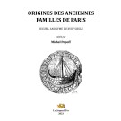 Origines des Anciennes Familles de Paris - Recueil anonyme du XVIIIe siècle - Publié par Michel Popoff