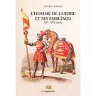 L’Homme de guerre et ses emblèmes XVe - XVIe siècle