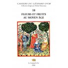 Les Cahiers du Léopard d'or VOLUME 18 : Fleurs et Fruits au Moyen-âge